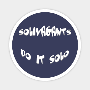 Solivagants Do It Solo Lone Traveler Quote Magnet